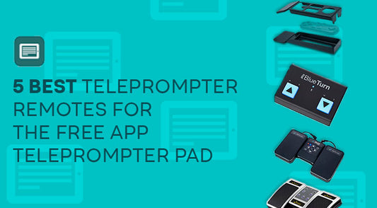 5 Best Teleprompter Remotes for the FREE APP Teleprompter PAD